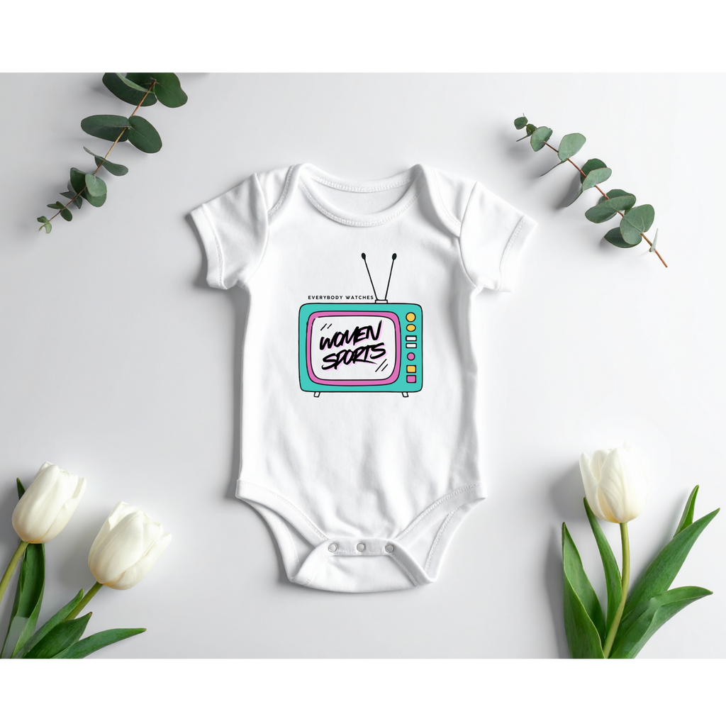 Baby Onesie Everybody watches Women Sports !